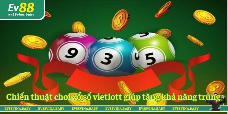 Chiến thuật chơi xổ số vietlott giúp tăng khả năng trúng