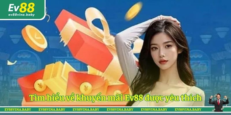 Tìm hiểu về khuyến mãi Ev88 được yêu thích