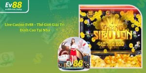 Live Casino Ev88 – Thế Giới Giải Trí Đỉnh Cao Tại Nhà