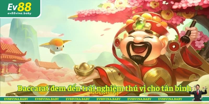 Baccarat đem đến trải nghiệm thú vị cho tân binh
