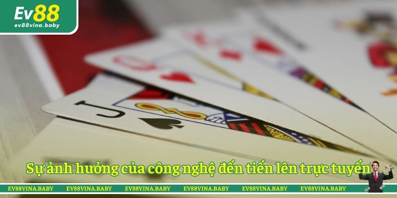 Sự ảnh hưởng của công nghệ đến tiến lên trực tuyến